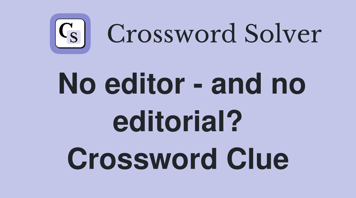 No editor - and no editorial? Crossword Clue