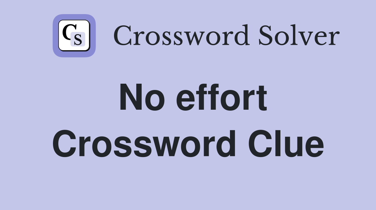 No effort Crossword Clue