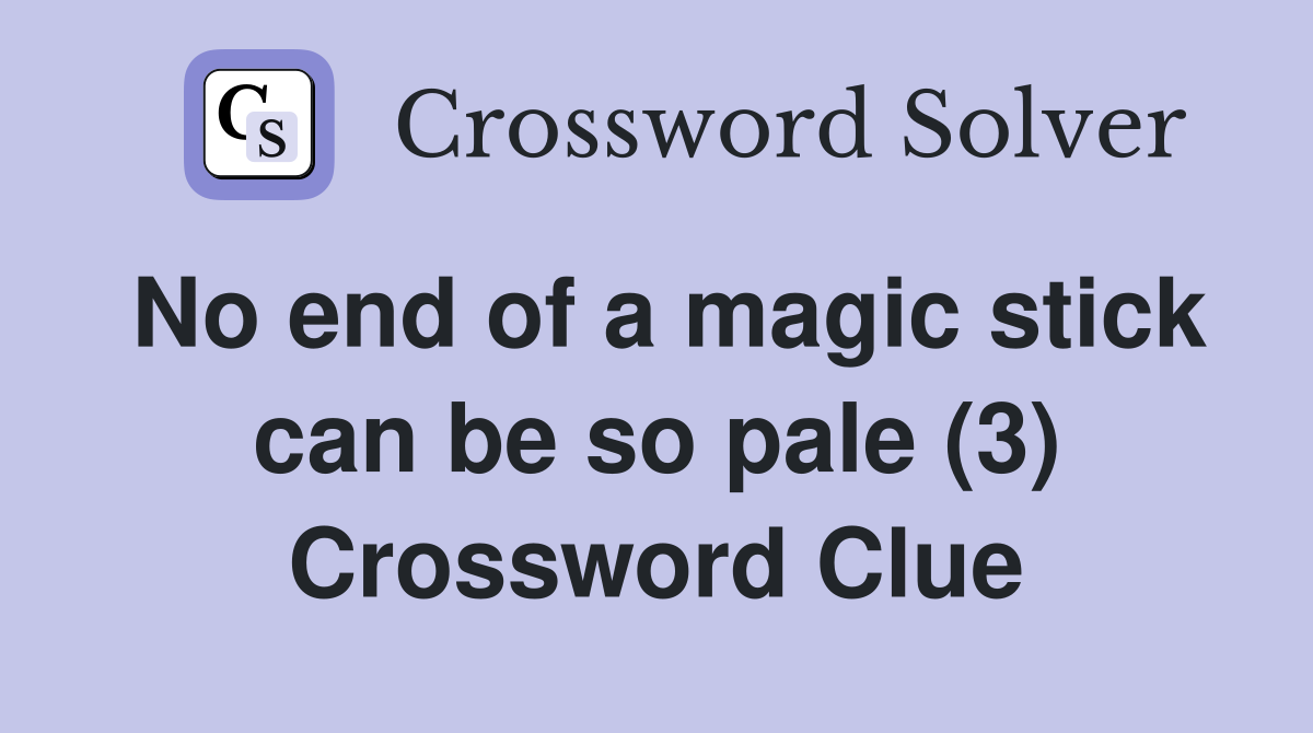 No end of a magic stick can be so pale (3) Crossword Clue