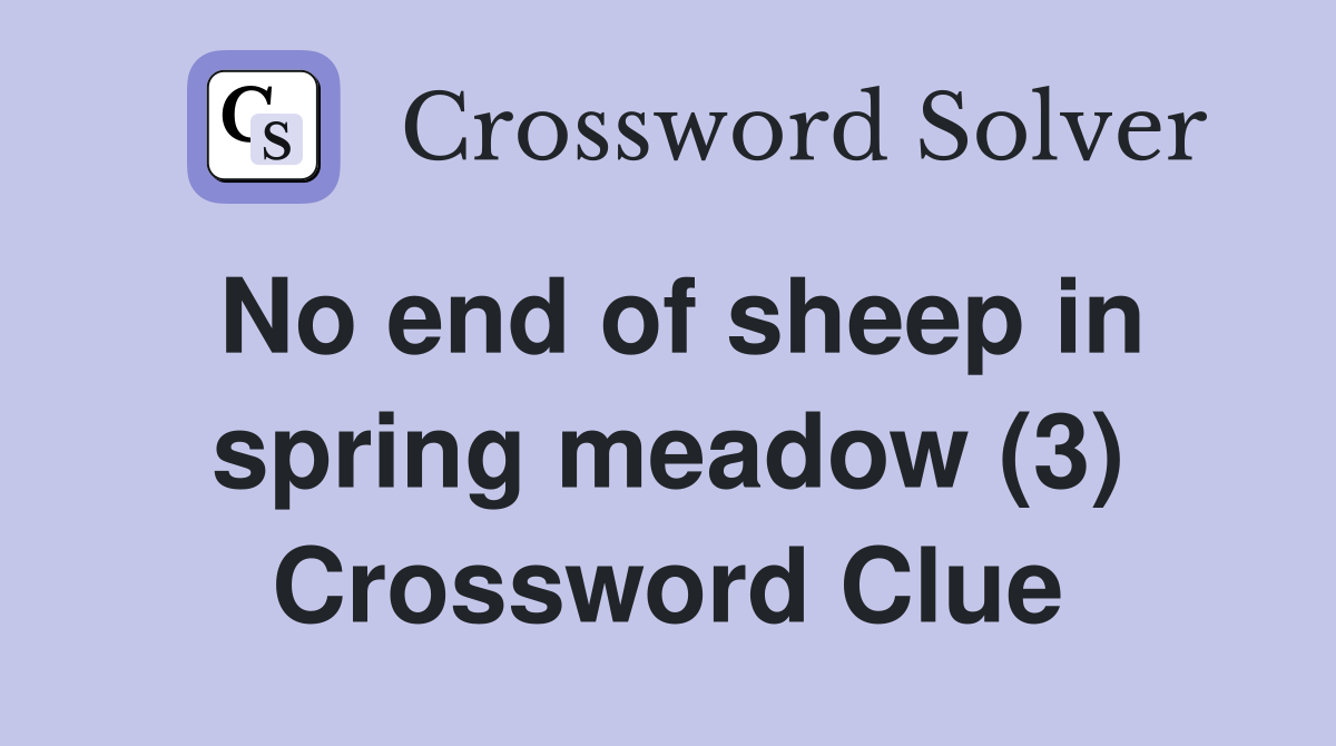 No end of sheep in spring meadow (3) Crossword Clue