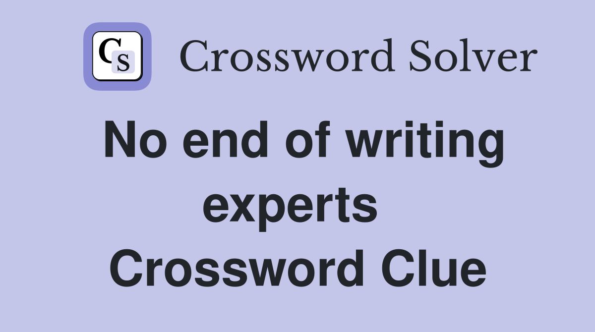 No end of writing experts  Crossword Clue