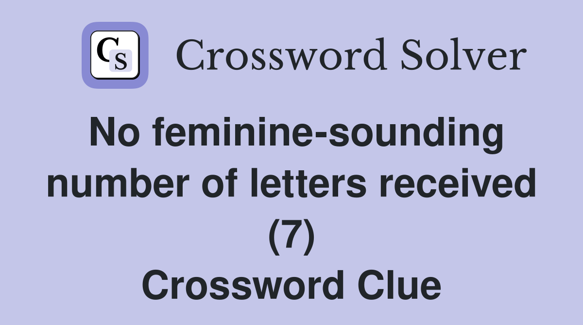 No feminine-sounding number of letters received (7) Crossword Clue