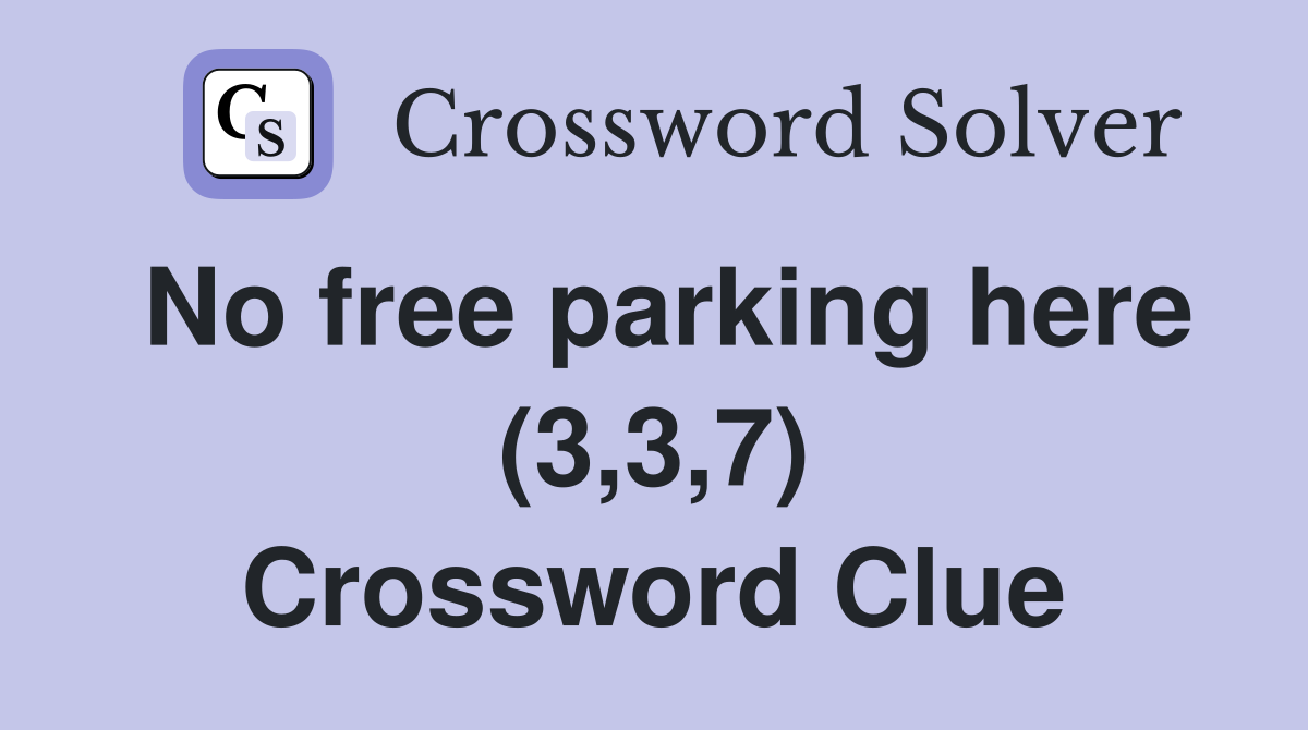 No free parking here (3,3,7) Crossword Clue