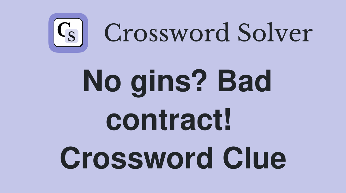 No gins? Bad contract!  Crossword Clue