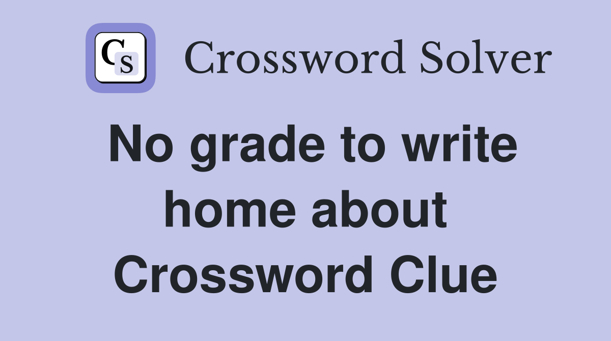 No grade to write home about Crossword Clue