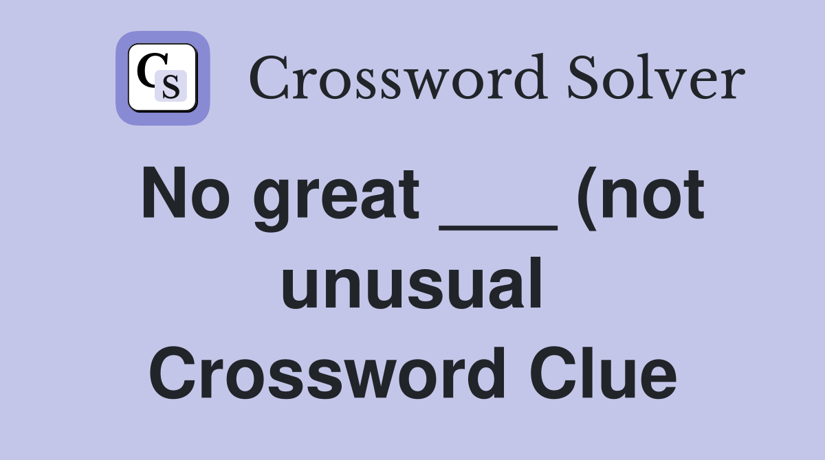 No great (not unusual): Slang Crossword Clue Answers Crossword No great (not unusual): Slang Crossword Clue Answers Crossword