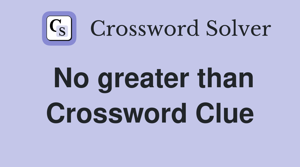 No greater than Crossword Clue