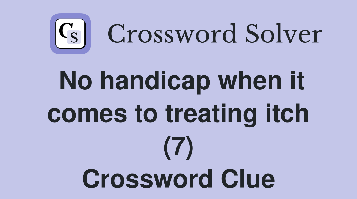 No handicap when it comes to treating itch (7) Crossword Clue