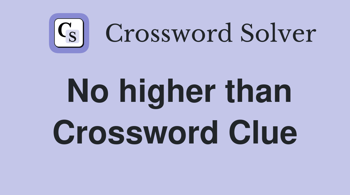 No higher than Crossword Clue