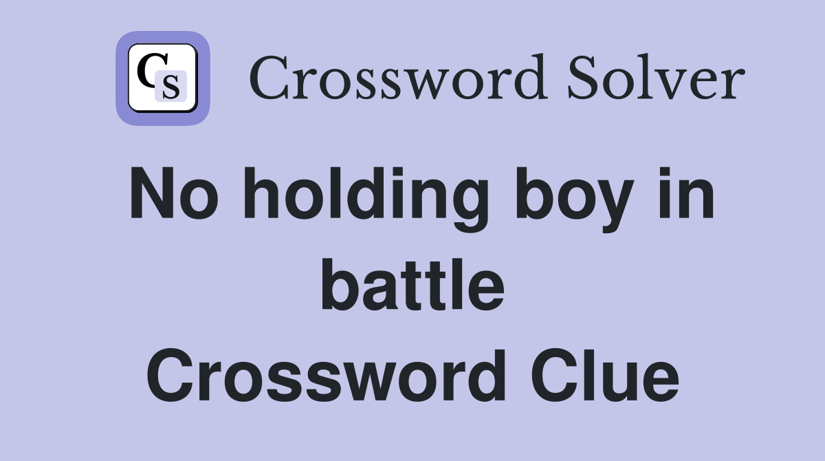 No holding boy in battle Crossword Clue