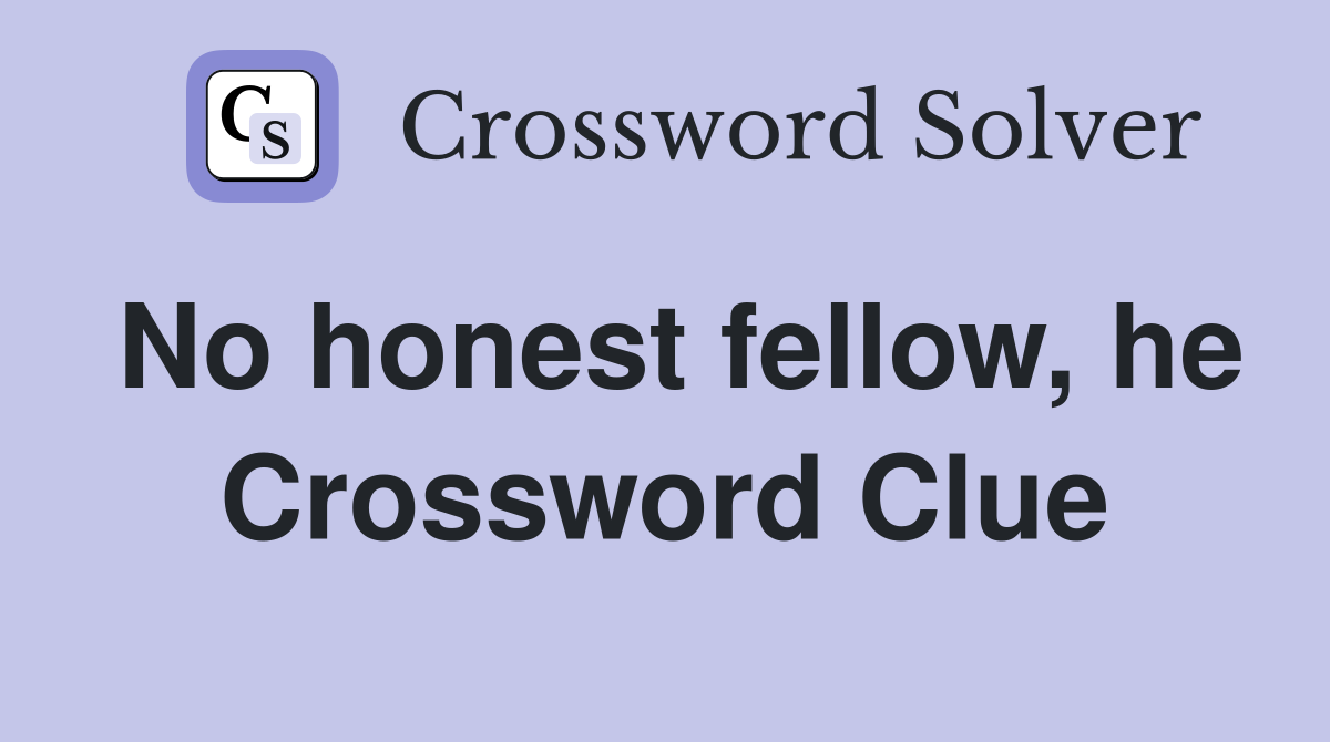 No honest fellow, he Crossword Clue
