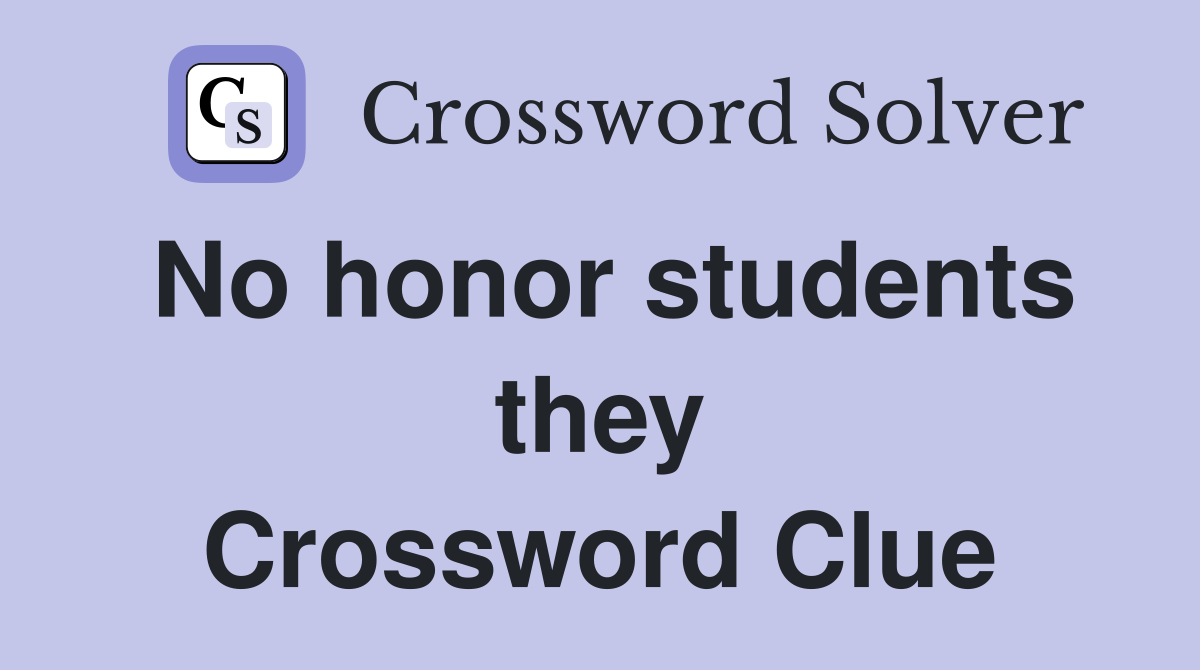 No honor students they Crossword Clue