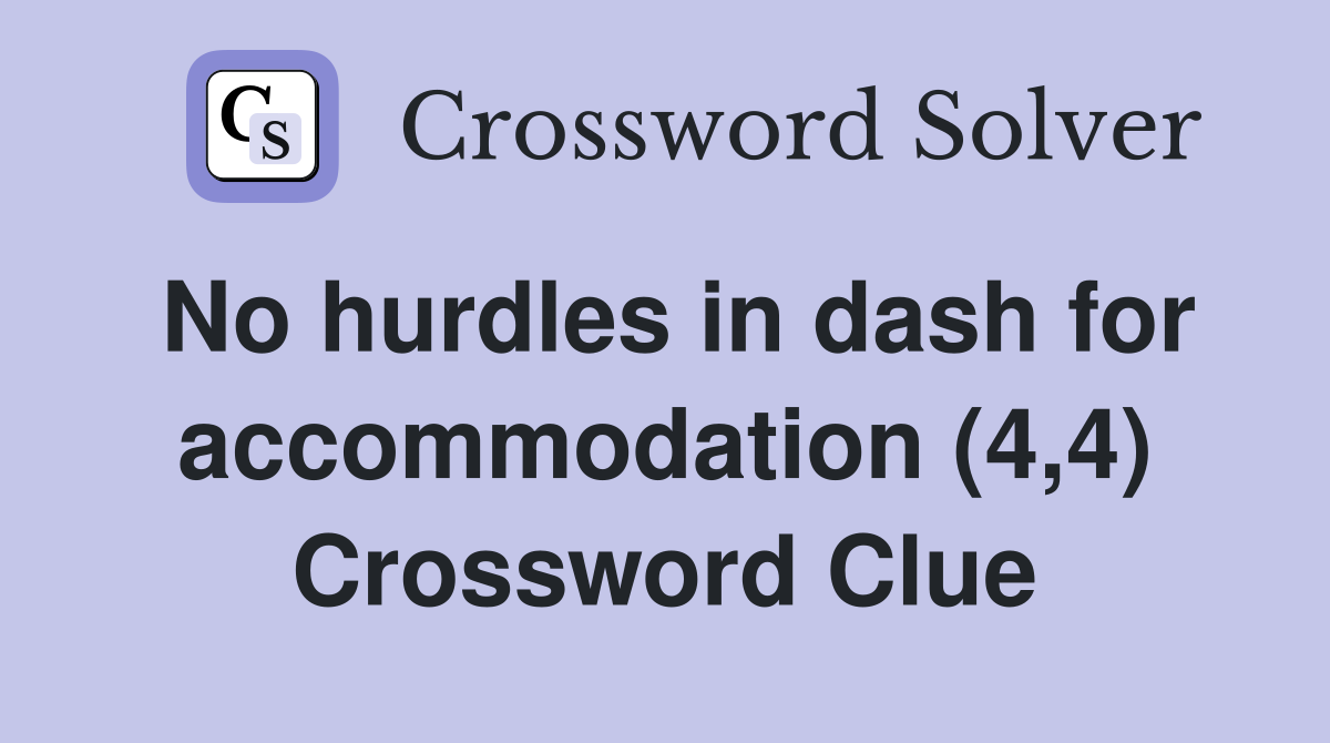 No hurdles in dash for accommodation (4,4) Crossword Clue