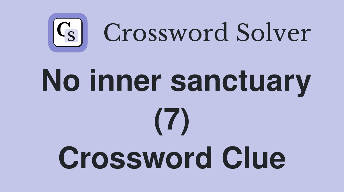 No inner sanctuary (7) Crossword Clue