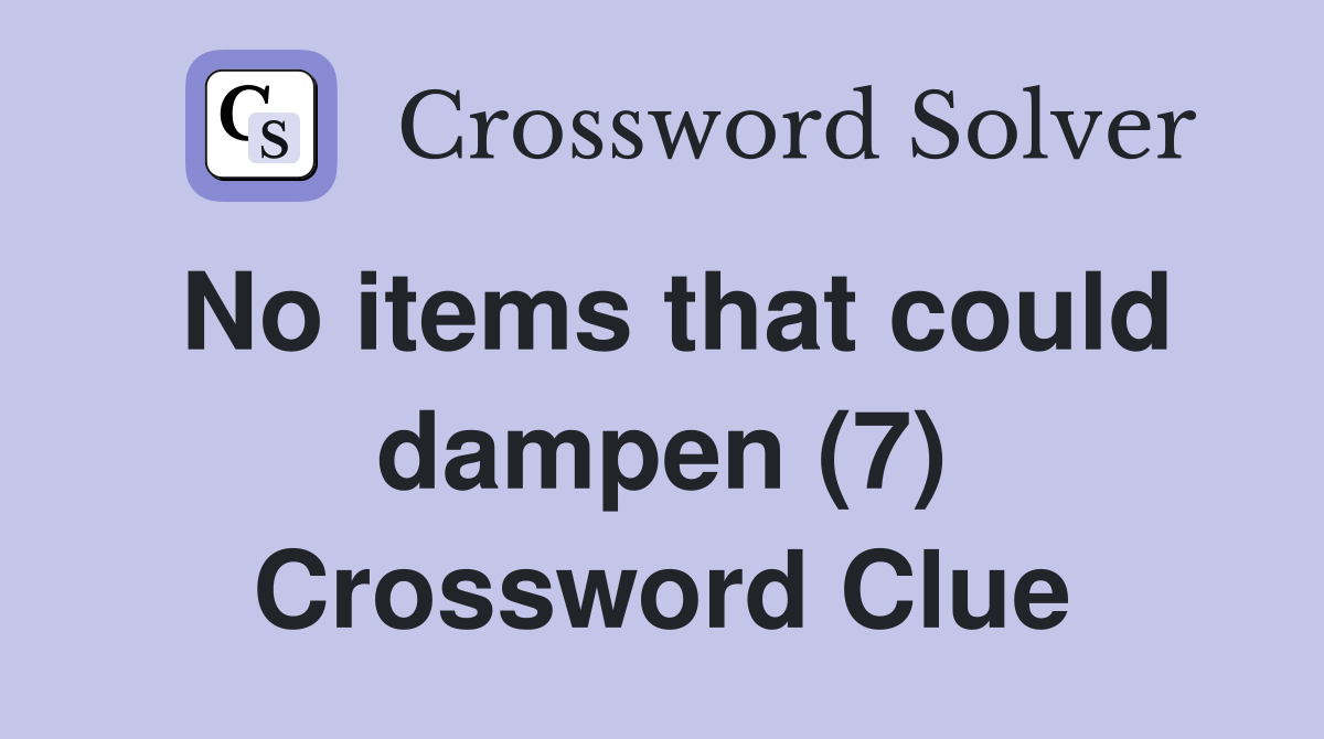 No items that could dampen (7) Crossword Clue
