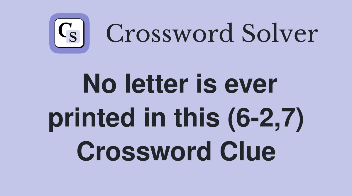 No letter is ever printed in this (6-2,7) Crossword Clue