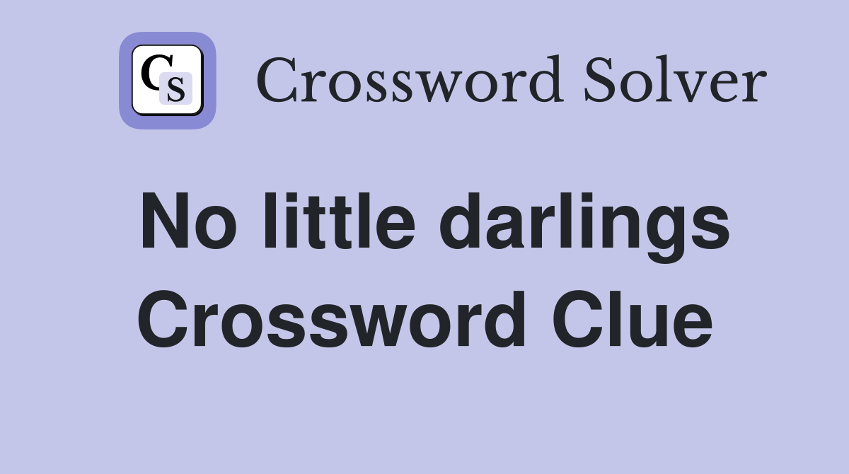 No little darlings Crossword Clue