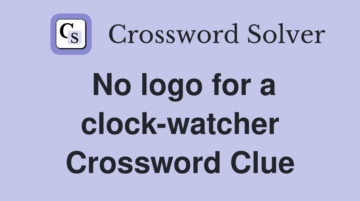 No logo for a clock-watcher Crossword Clue
