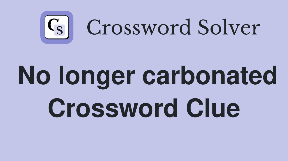 No longer carbonated Crossword Clue