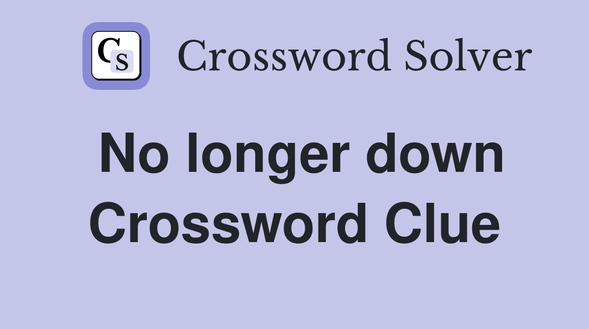 No longer down Crossword Clue