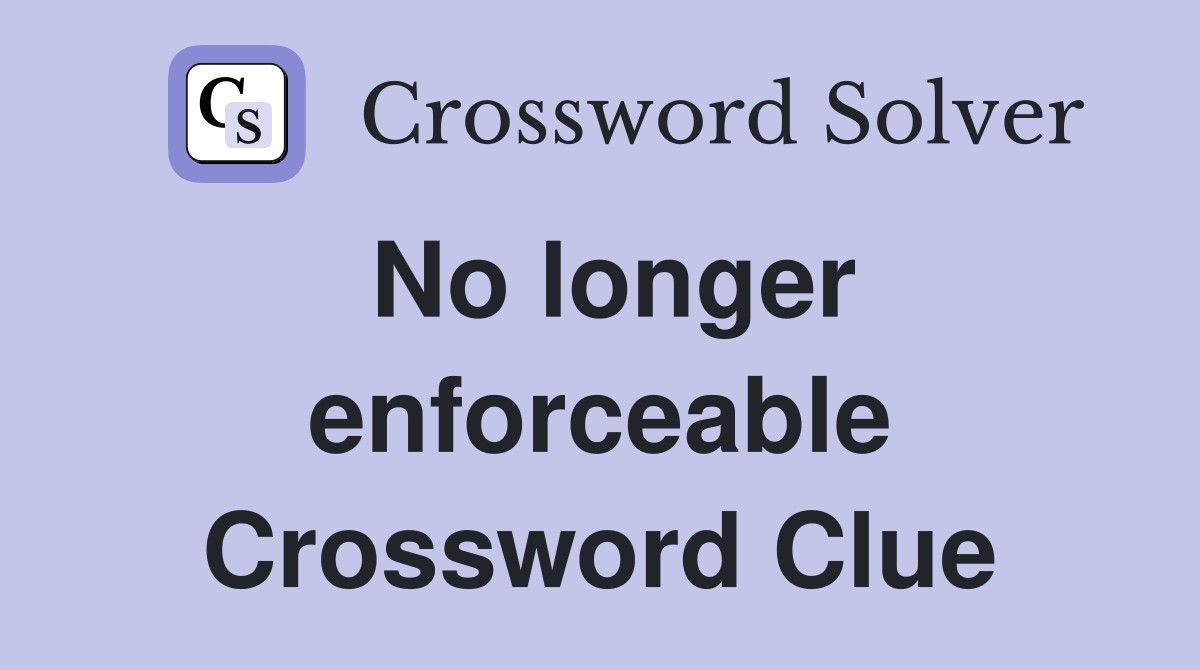 No longer enforceable Crossword Clue