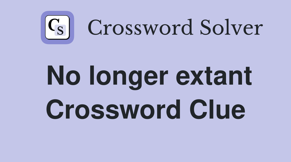 No longer extant Crossword Clue