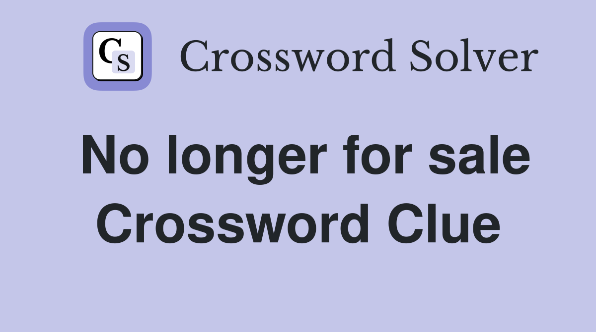 No longer for sale Crossword Clue