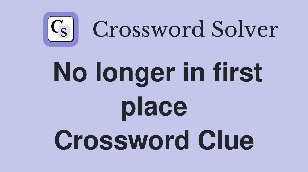 No longer in first place Crossword Clue
