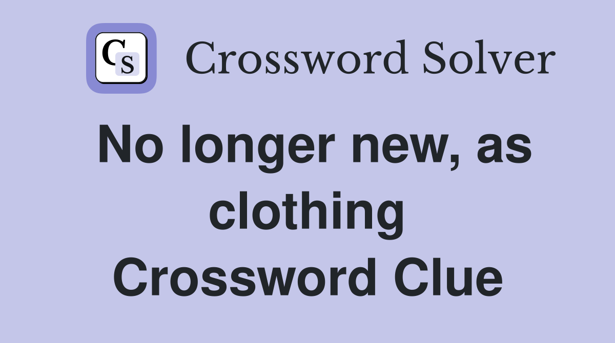 No longer new, as clothing Crossword Clue