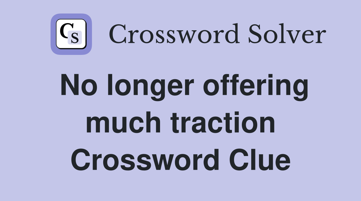 No longer offering much traction Crossword Clue