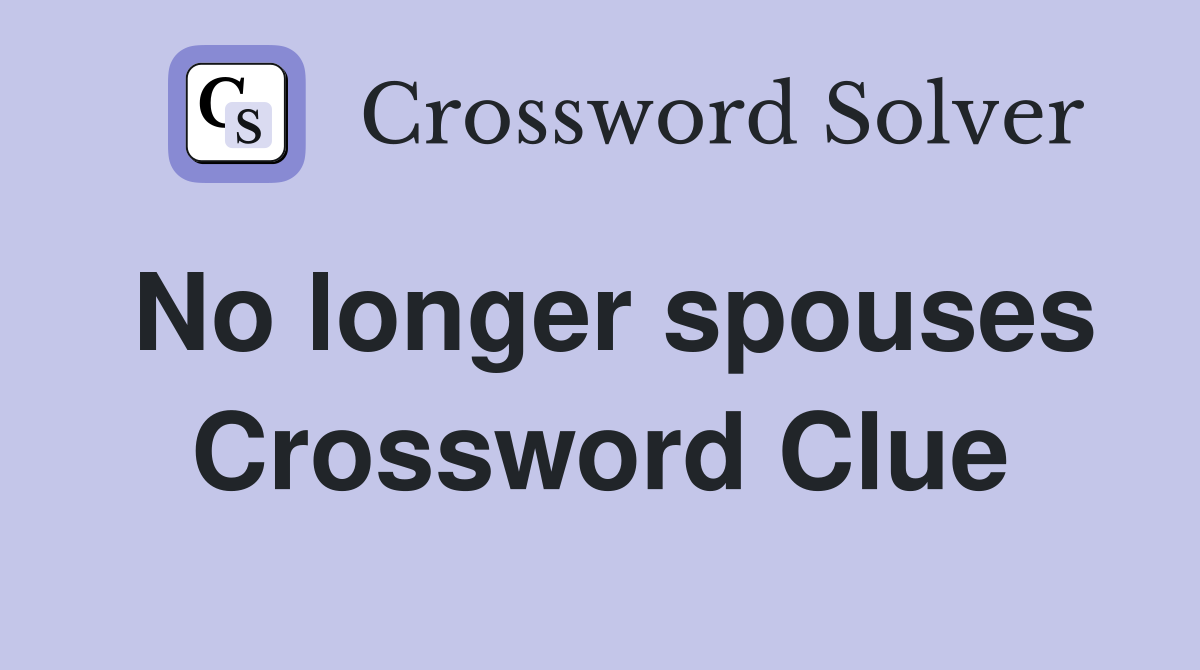 No longer spouses Crossword Clue
