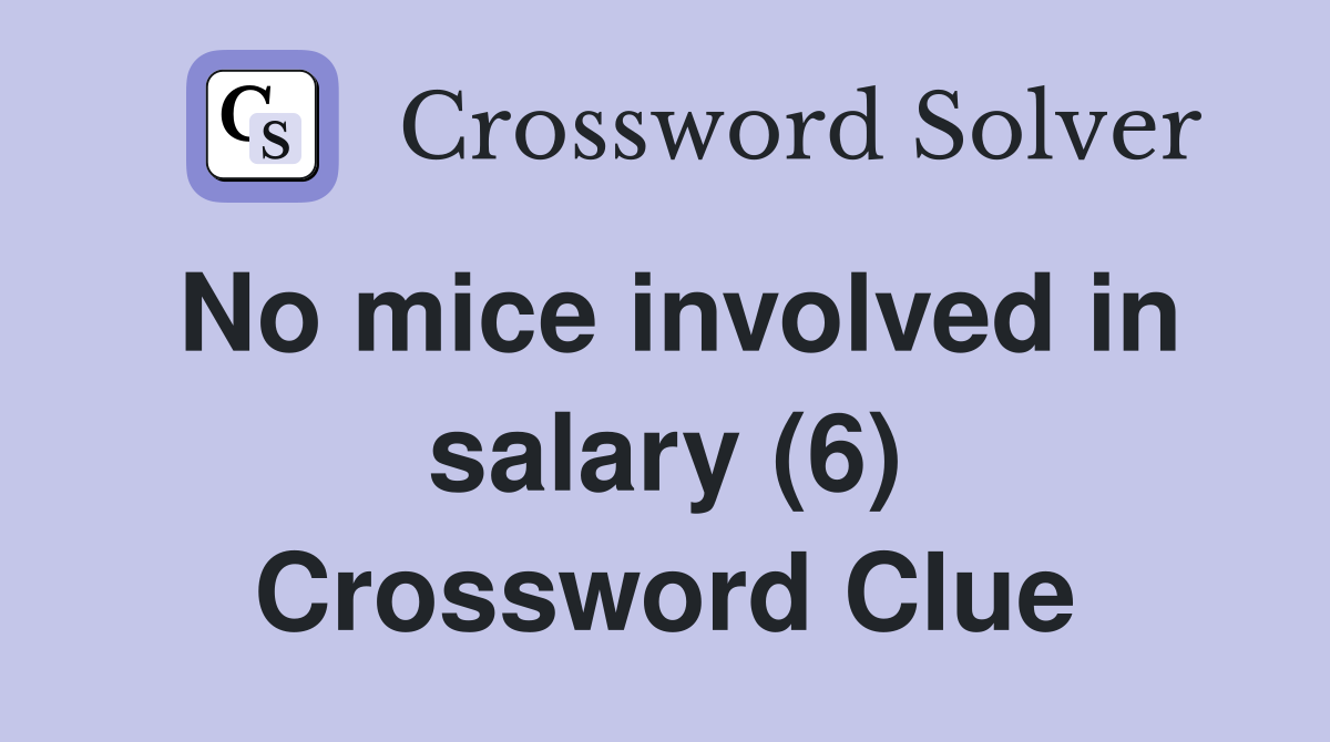 No mice involved in salary (6) Crossword Clue