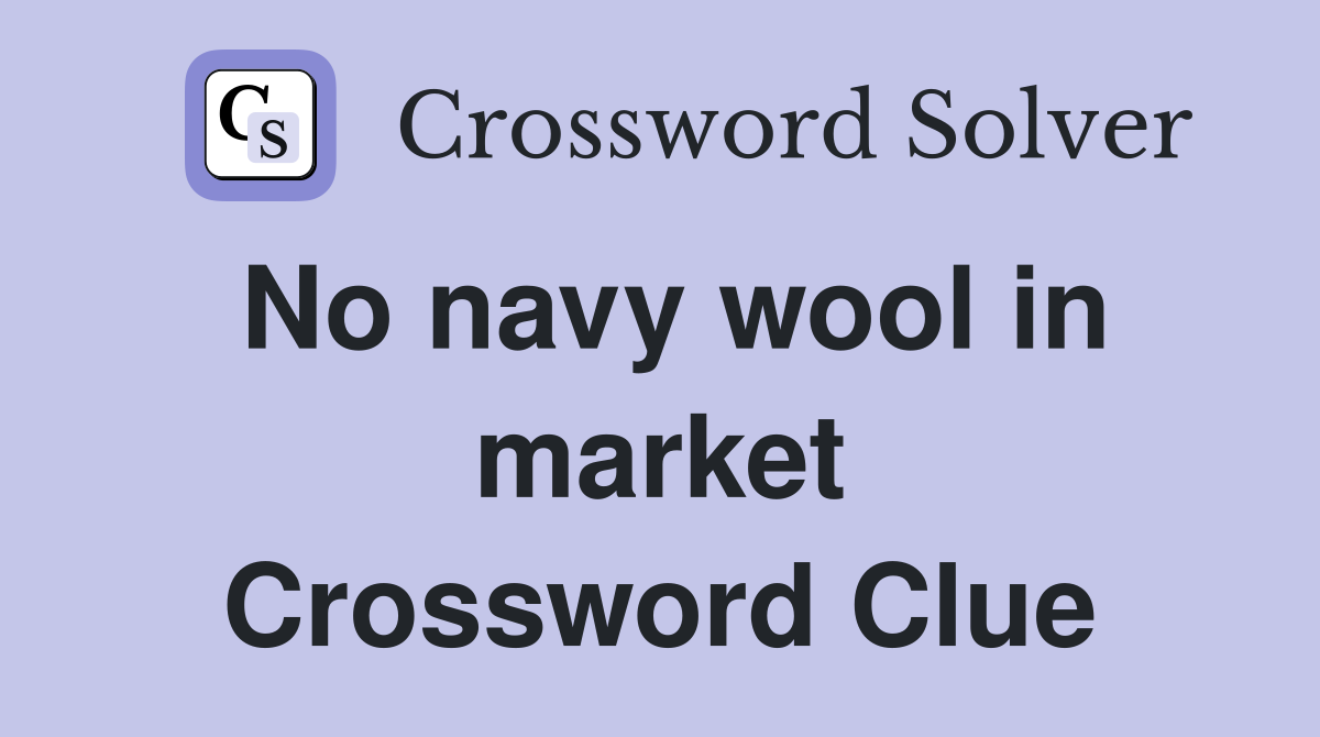 No navy wool in market Crossword Clue