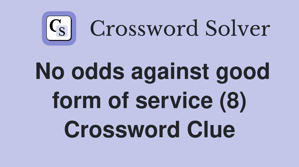 No odds against good form of service (8) Crossword Clue
