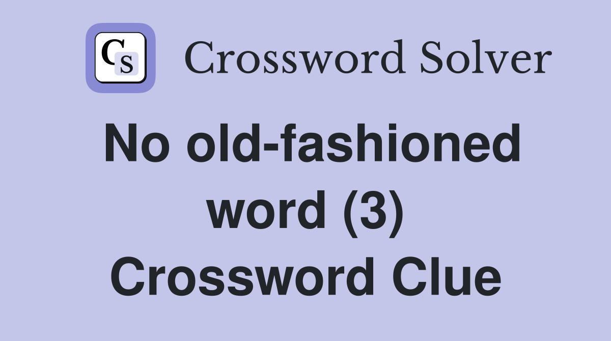No old-fashioned word (3) Crossword Clue