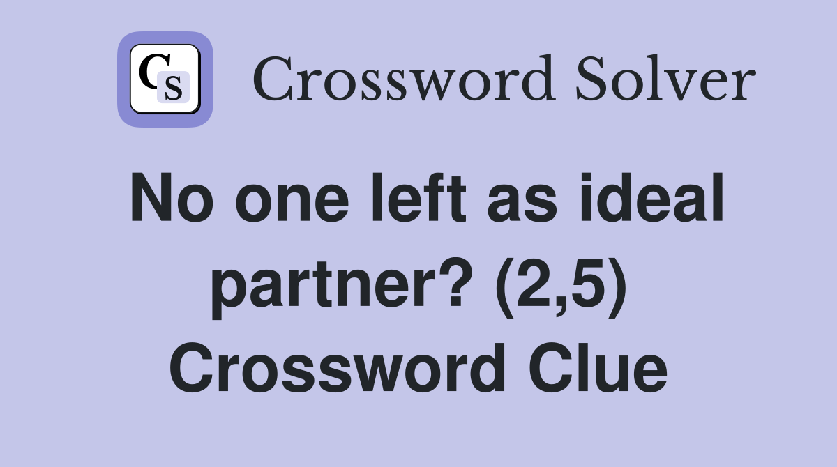 No one left as ideal partner? (2,5) Crossword Clue