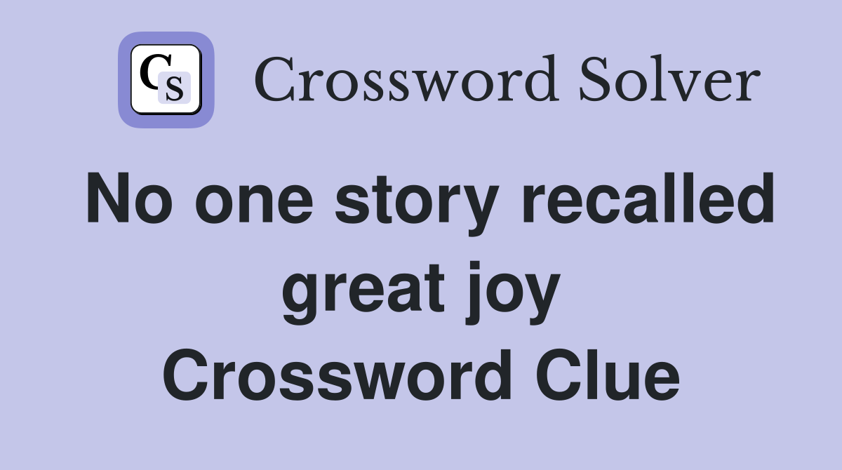 No one story recalled great joy Crossword Clue