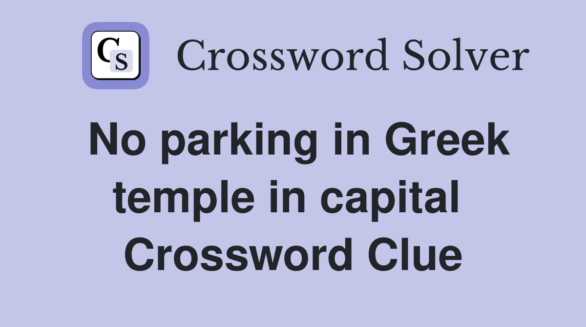 No parking in Greek temple in capital  Crossword Clue