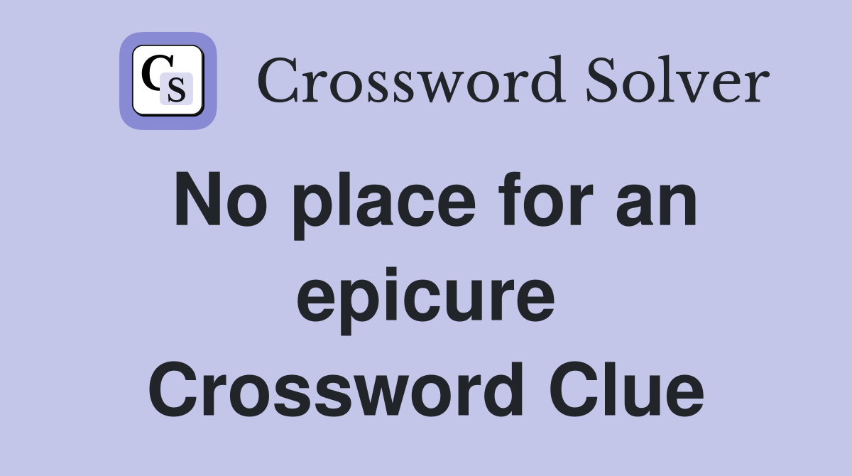 No place for an epicure Crossword Clue