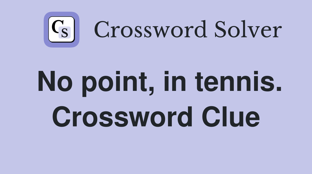No point, in tennis. Crossword Clue