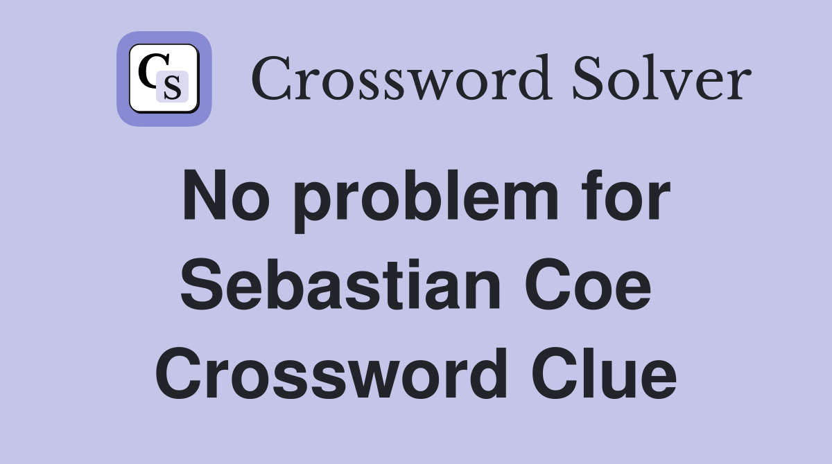 No problem for Sebastian Coe Crossword Clue