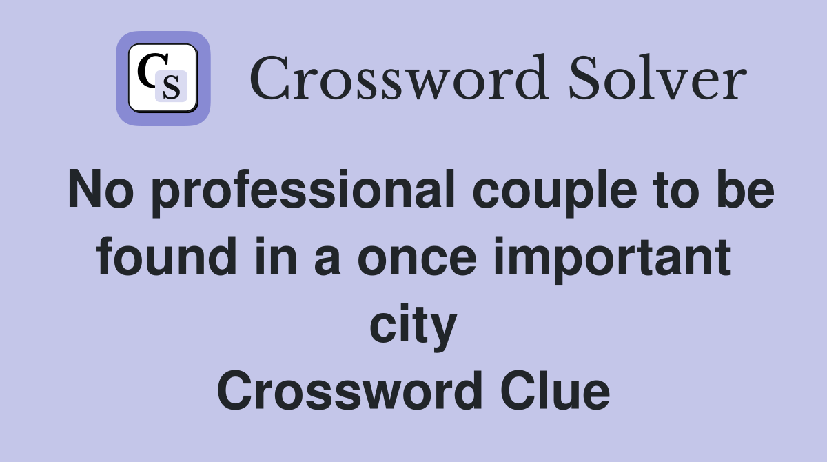 No professional couple to be found in a once important city Crossword Clue