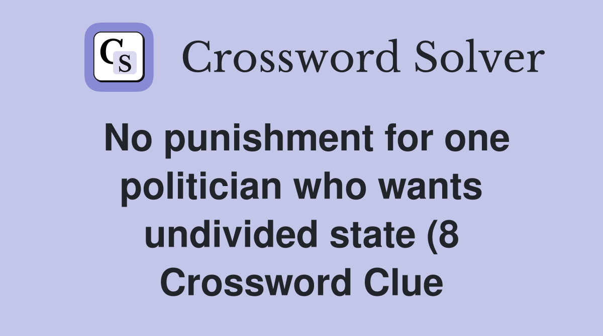No punishment for one politician who wants undivided state (8 No punishment for one politician who wants undivided state (8