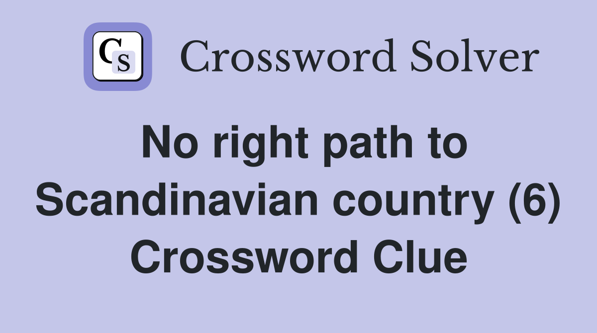 No right path to Scandinavian country (6) Crossword Clue
