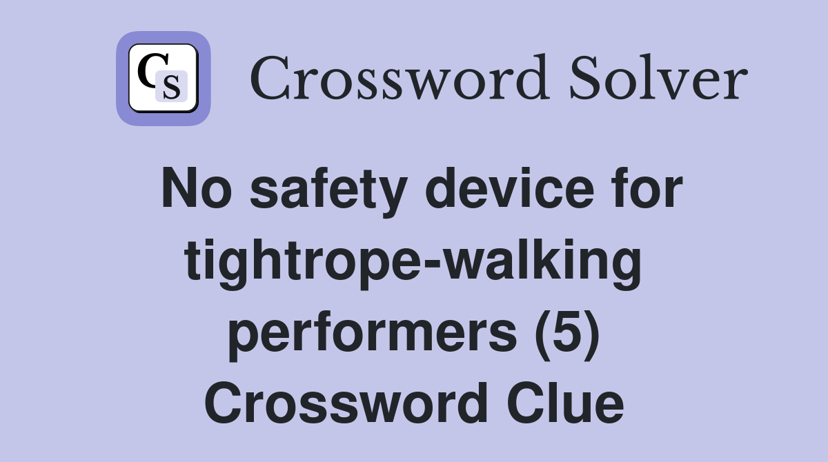 No safety device for tightrope-walking performers (5) Crossword Clue