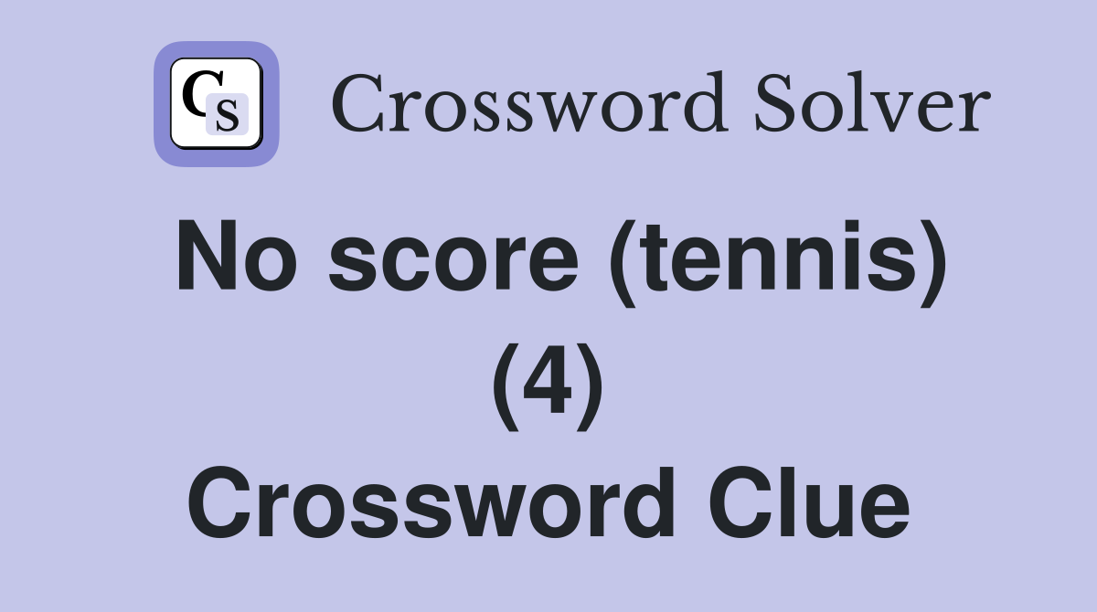 No score (tennis) (4) Crossword Clue