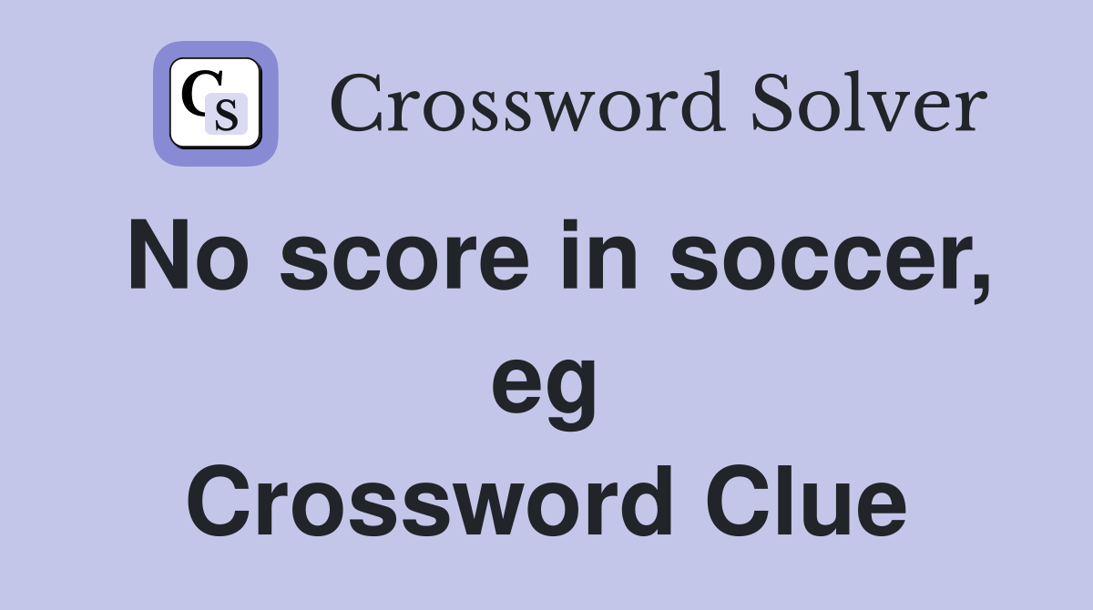 No score in soccer, eg Crossword Clue