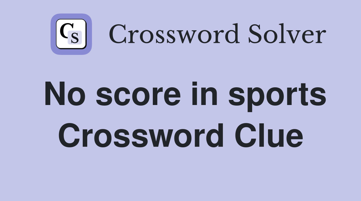 No score in sports Crossword Clue