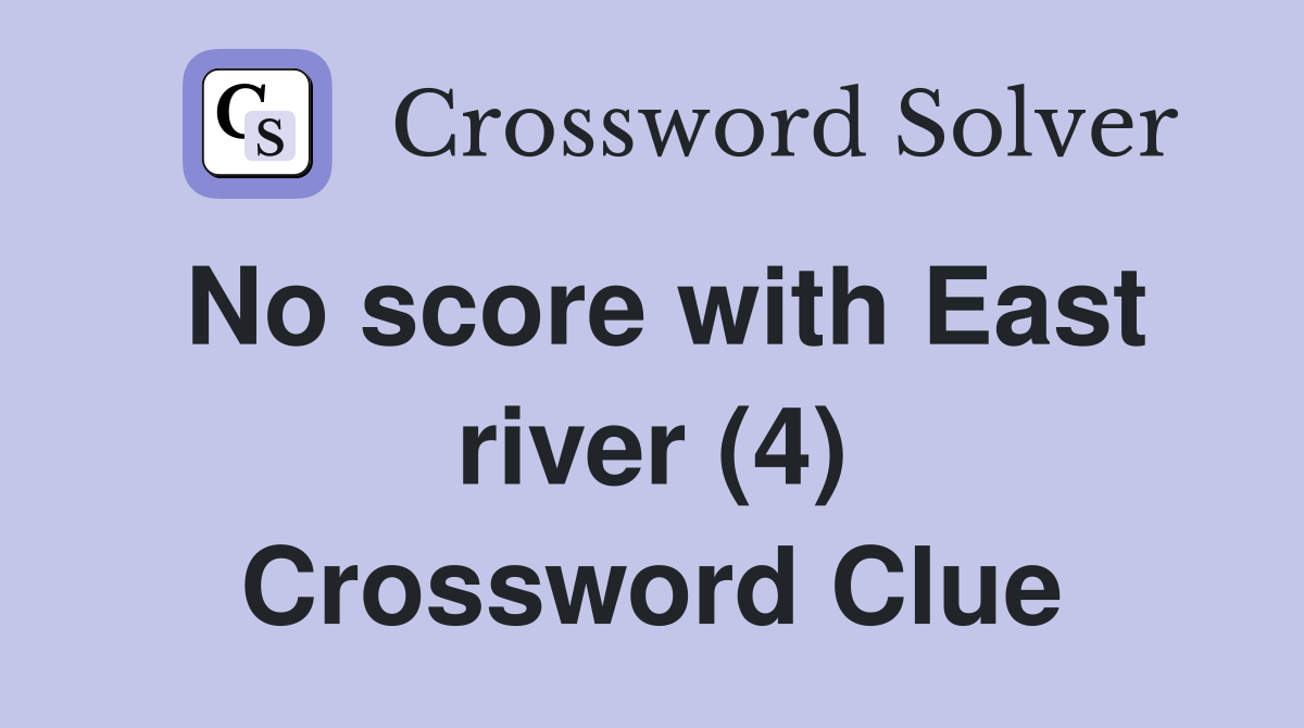 No score with East river (4) Crossword Clue