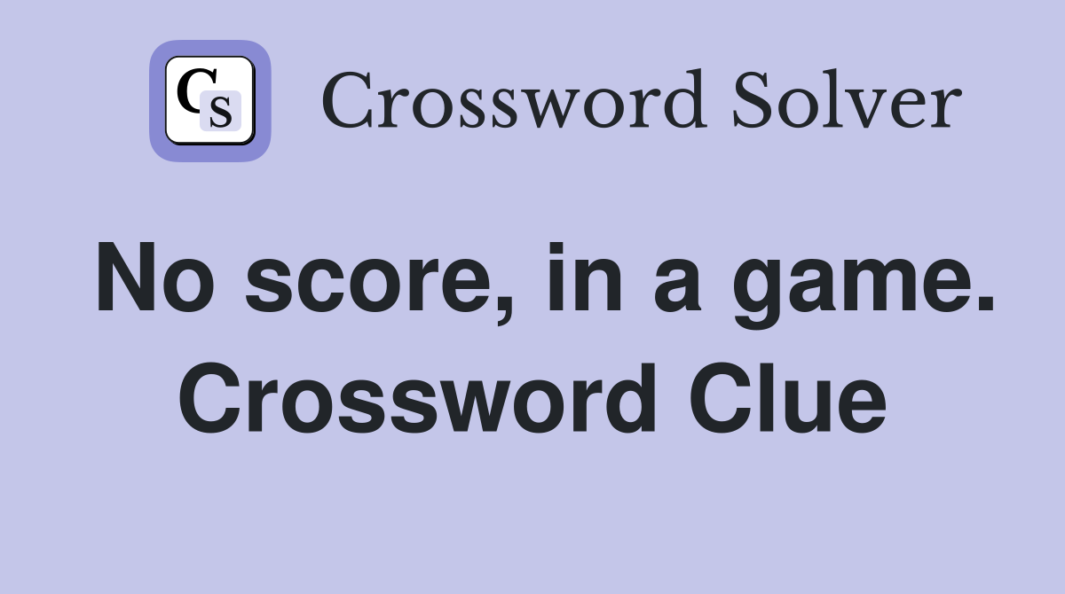 No score, in a game. Crossword Clue